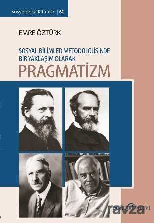 Sosyal Bilimler Metodolojisinde Bir Yaklaşım Olarak Pragmatizm - Doğu Kitabevi