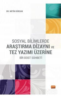 Sosyal Bilimlerde Araştırma Dizaynı Ve Tez Yazımı Üzerine Bir Dost Sohbeti - 1