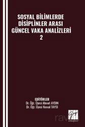 Sosyal Bilimlerde Disiplinler Arası Güncel Vaka Analizleri-2 - Gazi Kitabevi