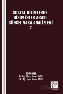 Sosyal Bilimlerde Disiplinler Arası Güncel Vaka Analizleri-2 - 1