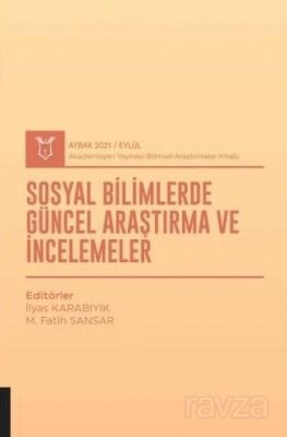 Sosyal Bilimlerde Güncel Araştırma ve İncelemeler (AYBAK 2021 Eylül) - 1