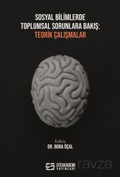 Sosyal Bilimlerde Toplumsal Sorunlara Bakış: Teorik Çalışmalar - Efe Akademi Yayınları