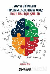 Sosyal Bilimlerde Toplumsal Sorunlara Bakış: Uygulamalı Çalışmalar - Efe Akademi Yayınları