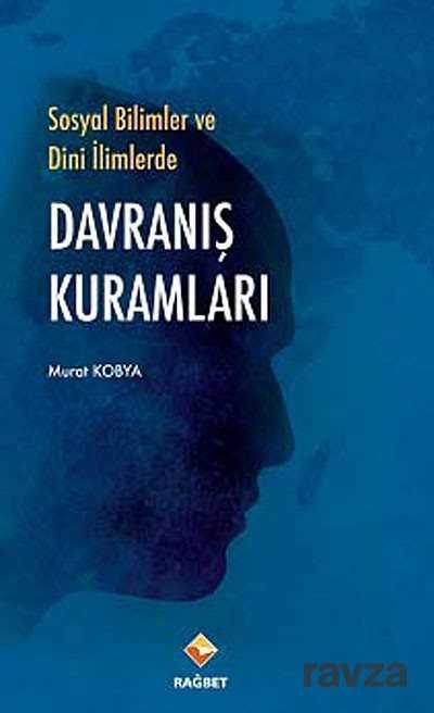 Sosyal Bilimlerde ve Dini İlimlerde Davranış Kuramları - Rağbet Yayınları