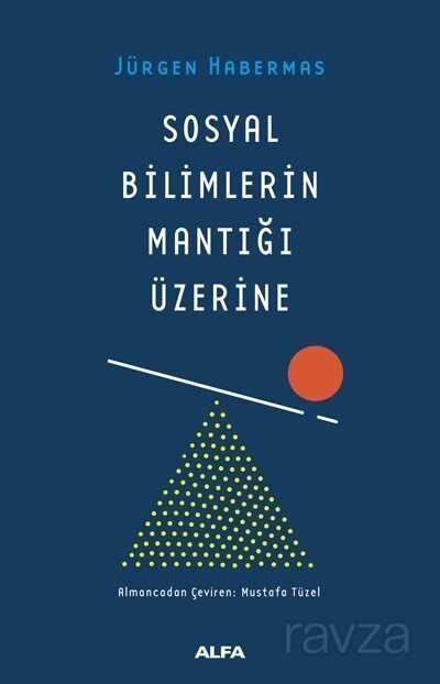 Sosyal Bilimlerin Mantığı Üzerine - Alfa Yayınları