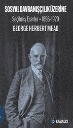 Sosyal Davranışçılık Üzerine Seçilmiş Eserler 1896-1929 - Kabalcı Yayınları