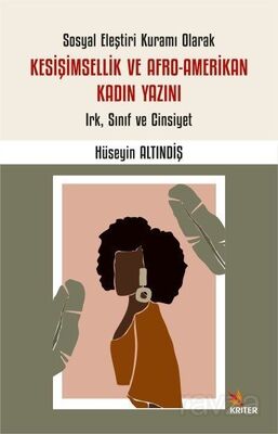 Sosyal Eleştiri Kuramı Olarak Kesişimsellik ve Afro-Amerikan Kadın Yazını: Irk, Sınıf ve Cinsiyet - 1