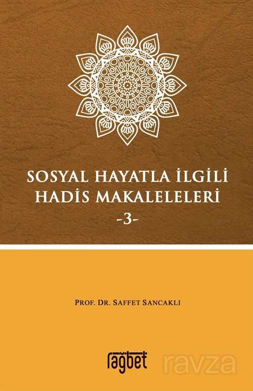 Sosyal Hayatla İlgili Hadis Makaleleri 3 - Rağbet Yayınları
