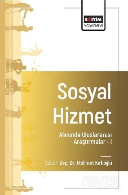 Sosyal Hizmet Alanında Uluslararası Araştırmalar I - 1