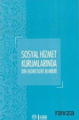 Sosyal Hizmet Kurumlarında Din Hizmetleri Rehberi - 1