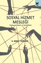 Sosyal Hizmet Mesleği: Toplumsal Rolleri ve Yeterlilikleri - Nika Yayınevi