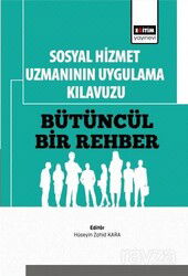 Sosyal Hizmet Uzmanının Uygulama Kılavuzu Bütüncül Bir Rehber - Eğitim Kitabevi