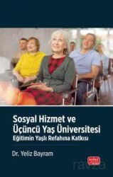 Sosyal Hizmet Ve Üçüncü Yaş Üniversitesi - Eğitimin Yaşlı Refahına Katkısı - Nobel Bilimsel