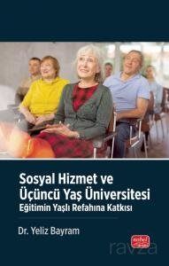 Sosyal Hizmet Ve Üçüncü Yaş Üniversitesi - Eğitimin Yaşlı Refahına Katkısı - 1