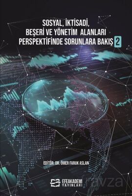 Sosyal, İktisadi, Beşeri ve Yönetim Alanları Perspektifinde Sorunlara Bakış 2 - 1