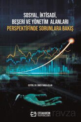 Sosyal, İktisadi, Beşeri ve Yönetim Alanları Perspektifinde Sorunlara Bakış - Efe Akademi Yayınları