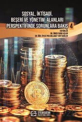 Sosyal, İktisadi, Beşeri ve Yönetim Alanları Perspektifinde Sorunlara Bakış 4 - Efe Akademi Yayınları
