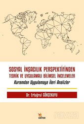 Sosyal İnşacılık Perspektifinden Teorik ve Uygulamalı Bilimsel İncelemeler - Kriter Basım Yayın Dağıtım