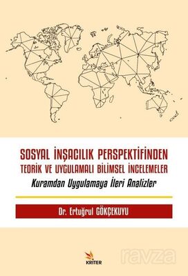 Sosyal İnşacılık Perspektifinden Teorik ve Uygulamalı Bilimsel İncelemeler - 1