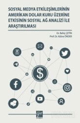 Sosyal Medya Etkileşimlerinin Amerikan Dolar Kuru Üzerine Etkisinin Sosyal Ağ Analizi İle Araştırılm - Gazi Kitabevi