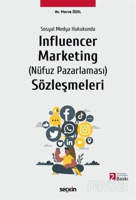 Sosyal Medya Hukukunda Influencer Marketing (Nüfuz Pazarlaması) Sözleşmeleri - 1