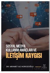 Sosyal Medya Kullanım Amaçları ve İletişim Kaygısı - Akademisyen Kitabevi