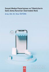 Sosyal Medya Pazarlaması ve Tüketicilerin Satın Alma Kararları Üzerindeki Rolü - Dora Yayınları
