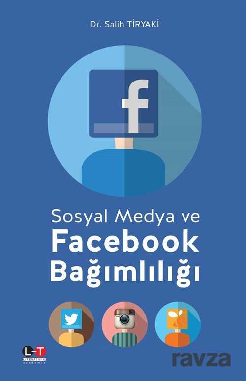 Sosyal Medya ve Facebook Bağımlılığı - Literatürk Yayınları (Konya)