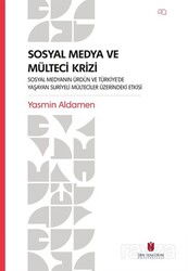 Sosyal Medya ve Mülteci Krizi Sosyal Medyanın Ürdün ve Türkiye'de Yaşayan Suriyeli Mülteciler Üzerin - İbn Haldun Üniversitesi Yayınları