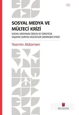 Sosyal Medya ve Mülteci Krizi Sosyal Medyanın Ürdün ve Türkiye'de Yaşayan Suriyeli Mülteciler Üzerin - 1