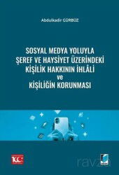 Sosyal Medya Yoluyla Şeref ve Haysiyet Üzerindeki Kişilik Hakkının İhlali ve Kişiliğin Korunması - Adalet Yayınevi