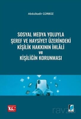 Sosyal Medya Yoluyla Şeref ve Haysiyet Üzerindeki Kişilik Hakkının İhlali ve Kişiliğin Korunması - 1