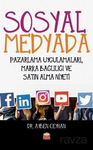 Sosyal Medyada Pazarlama Uygulamaları, Marka Bağlılığı ve Satın Alma Niyeti - 1