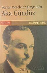 Sosyal Meseleler Karşısında Aka Gündüz - Kitabevi Yayıncılık