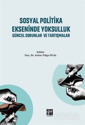 Sosyal Politika Ekseninde Yoksulluk Güncel Sorunlar ve Tartışmalar - 1