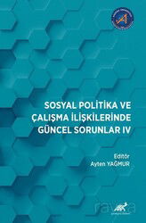 Sosyal Politika ve Çalışma İlişkilerinde Güncel Sorunlar: IV - Paradigma Akademi Yayınları