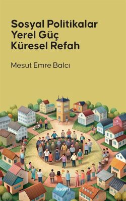 Sosyal Politikalar Yerel Güç Küresel Refah - 1