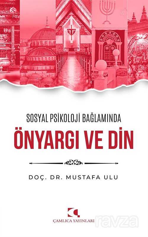 Sosyal Psikoloji Bağlamında Önyargı ve Din - Çamlıca Yayınları