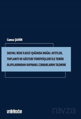 Sosyal Risk İlkesi Işığında Doğal Afetler, Toplantı ve Gösteri Yürüyüşleri ile Terör Olaylarından Ka - 1
