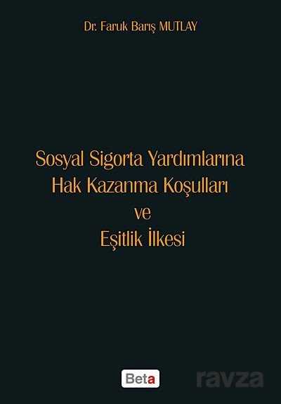 Sosyal Sigorta Yardımlarına Hak Kazanma Koşulları ve Eşitlik İlkesi - 1