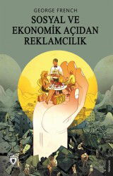 Sosyal ve Ekonomik Açıdan Reklamcılık - Dorlion Yayınevi