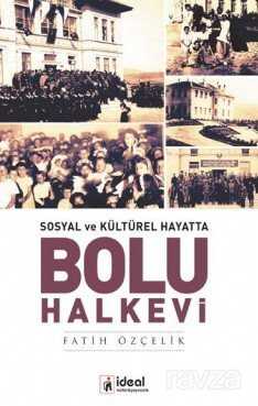 Sosyal ve Kültürel Hayatta Bolu Halkevi - İdeal Kültür Yayıncılık