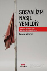 Sosyalizm Nasıl Yenildi? - Patika Kitap