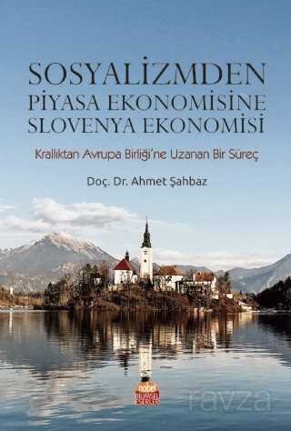 Sosyalizmden Piyasa Ekonomisine Slovenya Ekonomisi (Krallıktan Avrupa Birliği'ne Uzanan Bir Süreç) - 5