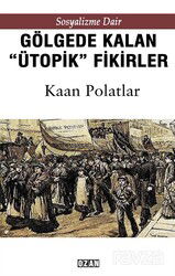 Sosyalizme Dair Gölgede Kalmış ''Ütopik'' Fikirler - Ozan Yayıncılık