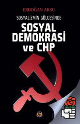 Sosyalizmin Gölgesinde Sosyal Demokrasi ve CHP - Tunç Yayıncılık