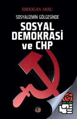 Sosyalizmin Gölgesinde Sosyal Demokrasi ve CHP - 1