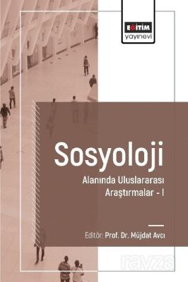 Sosyoloji Alanında Uluslararası Araştırmalar I - 1