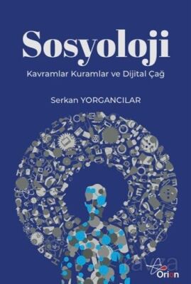 Sosyoloji : Kavramlar Kuramlar ve Dijital Çağ - 1