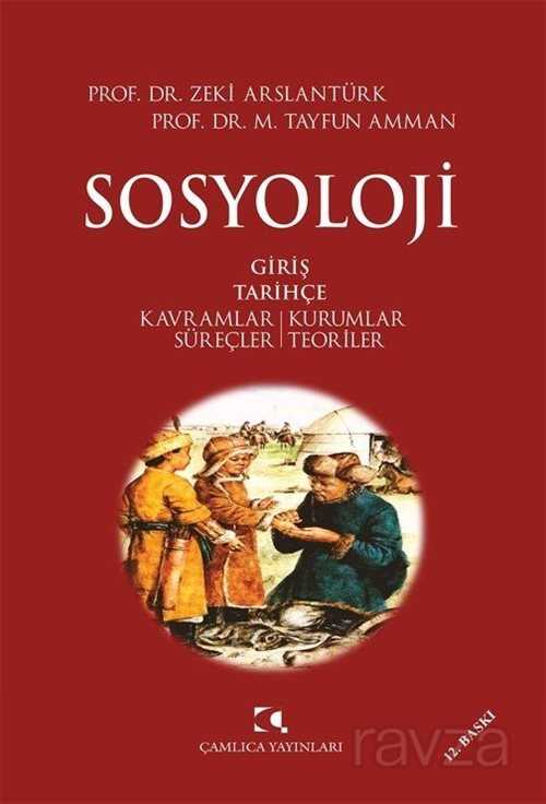 Sosyoloji / Kavramlar, Kurumlar, Süreçler, Teoriler - Çamlıca Yayınları